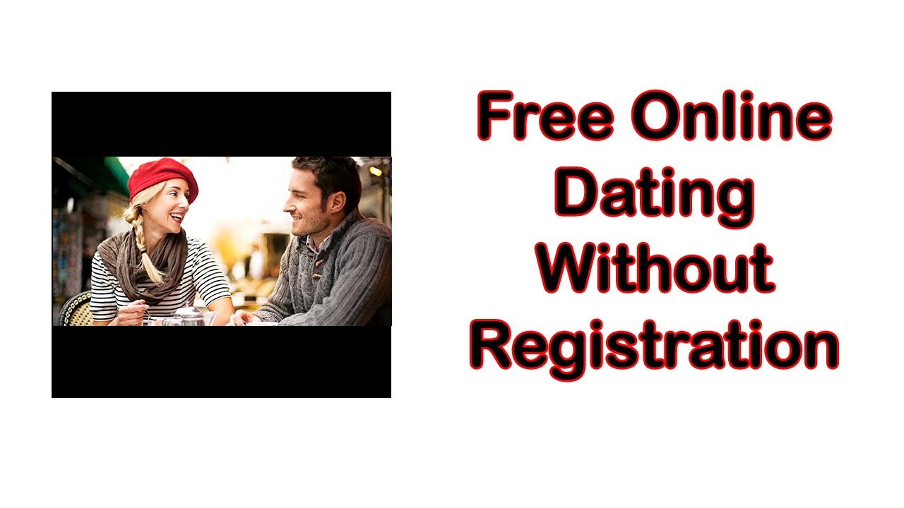 Free online dating without registration